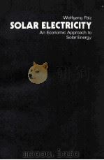 SOLAR ELECTRICITY AN ECONOMIC APPROACH TO SOLAR ENERGY（1978 PDF版）