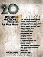 20 INNOVATIVE ELECTRONICS PROJECTS FOR YOUR HOME 1988 PDF电子版封面 0830609474