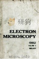 ELECTRON MICROSCOPY 1982 VOLUME 3 BIOLOGY 10TH INTERNATIONL CONGRESS ON ELECTRON MICROSCOPY（1982 PDF版）