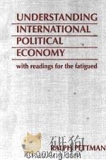 UNDERSTANDING INTERNATIONAL POLITICAL ECONOMY WITH READING FOR THE FATIGUED 1996 PDF电子版封面 1555876668