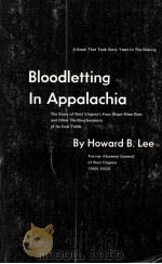 BLOODLETTING IN APPALACHIA THE STORY OF WEST VIRGINIA'S FOUR MAJOR MINE WARS AND OTHER THRILLIN 1969 PDF电子版封面
