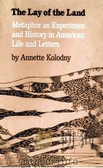 THE LAY OF THE LAND METAPHOR AS EXPERIENCE AND HISTORY IN AMERICAN LIFE AND LETTERS（1975 PDF版）