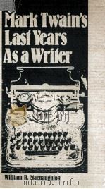 MARK TWAIN'S LAST YEARS AS A WRITER 1979 PDF电子版封面