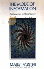 THE MODE OF INFORMATION POSTSTRUCTURALISM AND SOCIAL CONTEXT 1990 PDF电子版封面 0226675963