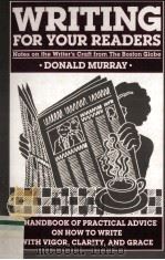 WRITING FOR YOUR READERS NOTES ON THE WRITER'S CRAFT FROM THE BOSTON GLOBE 1983 PDF电子版封面 087106975X