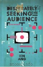 DESPERATELY SEEKING THE AUDIENCE 1991 PDF电子版封面 041505270X