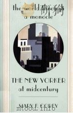 THE WORLD THROUGH A MONOCLE THE NEW YORKER AT MIDCENTURY 1999 PDF电子版封面 0674002083