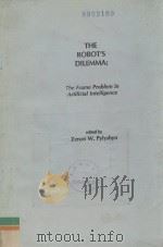 THE ROBOT'S DILEMMA:The Frame Problem in Artificial Intelligence 1987 PDF电子版封面 0893913715