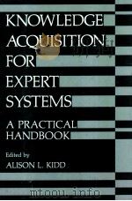 Knowledge Acquisition for Expert Systems A Practical Handbook 1987 PDF电子版封面 ALISON L.KIDD