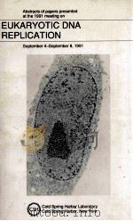 ABSTRACTS OF PAPERS PRESENTED AT THE 1991 MEETING ON EUKARYOTIC DNA REPLICATION（1991 PDF版）
