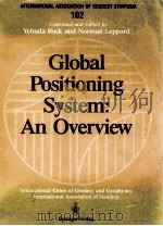 INTERNATIONAL ASSOCIATION OF GEODESY SYMPOSIA SYMPOSIUM NO. 132 GLOBAL POSITIONING SYSTEM:AN OVERVIE 1990 PDF电子版封面 0387972668