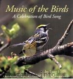MUSIC OF THE BIRDS A CELEBRATION OF BIRD SONG 1999 PDF电子版封面 0618006974