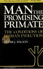 MAN.THE PROMISING PRIMATE THE CONDITIONS EVOLUTION SECOND EDITION 1983 PDF电子版封面 0300031068