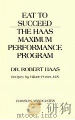 EAT TO SUCCEED THE HAAS MAXIMUM PERFORMANCE PROGRAM 1986 PDF电子版封面 0892562935