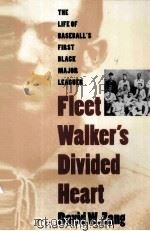 FLEET WALKER'S DIVIDED HEART THE LIFE OF BASEBALL'S FIRST BLACK MAJOR LEAGUER 1995 PDF电子版封面 0803249136