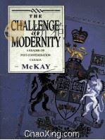 THE CHALLENCE OF MODERNITY A READER ON POST-CONFEDERATION CANADA 1992 PDF电子版封面 0075511509