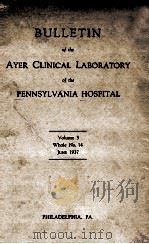 Bulletin of The Ayer Clinical Laboratory of The Pennsylvania Hospital Volume 3 Whole No.14（1937 PDF版）