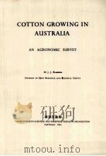 CONTTON GROWING IN AUSTRALIA AN AGRONOMIC SURVEY PDF电子版封面