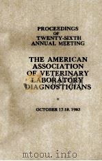PROCEEDINGS OF TWENTY-SIXTH ANNUAL MEETING THE AMERICAN ASSOCIATION OF VETERINARY LABORATORY DIAGNOS（1983 PDF版）