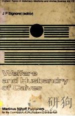 WELFARE AND HUSBANDRY OF CALVES 1982 PDF电子版封面 9024726808