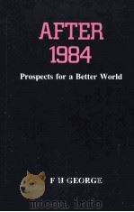 AFTER 1984 PROSPECTS FOR A BETTER WORLD PDF电子版封面