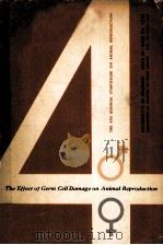 THE EFFECT OF GERM CELL DAMAGE ON ANIMAL REPRODUCTION（1960 PDF版）