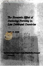 THE ECONOMIC EFFECT OF DECLINING FERTILITY IN LESS DEVELOPED COUNTRIES 1969 PDF电子版封面