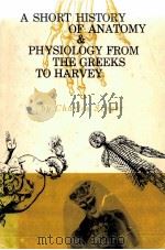 A SHORT HISTORY OF ANATOMY & PHYSIOLOGY FROM TH EGREEKS TO HARVEY 1957 PDF电子版封面