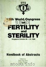 12TH WORLD CONGRESS ON FERTILITY AND STERILITY HANDBOOK OF ABSTRACTS 1 1986 PDF电子版封面 9971845989
