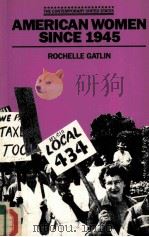 AMERICAN WOMEN SINCE 1945 ROCHELLE GATLIN PDF电子版封面 9780333311820