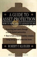 A GUIDE TO ASSET PROTECTION HOW TO KEEP WHAT'S LEGALLY YOURS PDF电子版封面 0471148865