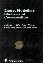 Energy Modelling Studies and Conservation Proceedings of a Seminar of the United Nations Economic Co 1982 PDF电子版封面