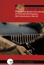 ENGINEERING GUIDE TO THE SAFETY OF CONCRETE AND MASONRY DAM STRUCTURES IN THE UK（ PDF版）