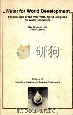 WATER FOR WORLD DEVELOPMENT PROCEEDINGS OF THE VITH IWRA WORLD CONGRESS ON WATER RESOURCES VOLUMEⅢ（1988 PDF版）