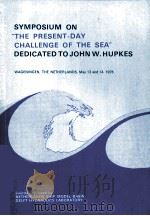 SYMPOSIUM ON THE PRESENT DAY CHALLENGE OF THE SEA DEDICATED TO JOHN W.HUPKES 1976 PDF电子版封面