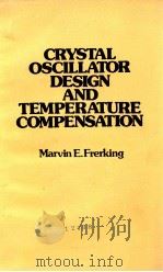 CRYSTAL OSCILLATOR DESIGN AND TEMPERATURE COMPENSATION 1978 PDF电子版封面 0442224591