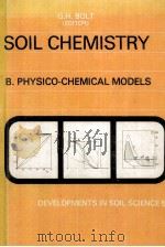 SOIL CHEMISTRY B.PHYSICO-CHEMICAL MODELS PDF电子版封面 0444420606