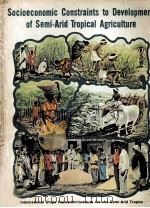 SOCIOECONOMIC CONSTRAINTS TO DEVELOPMENT OF SEMI-ARID TROPICAL AGRICULTURE（ PDF版）