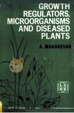 GROWTH REGULATORS MICROORGANISMS AND DISEASED PLANTS（ PDF版）
