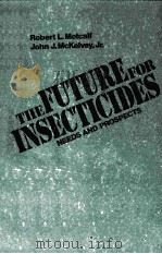 THE FUTURE FOR INSECTICIDES NEEDS AND PROSPECTS PDF电子版封面 JOHN J.MCKELVEY