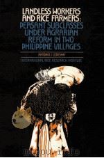 LANDLESS WORKERS AND RICE FARMERS:PERSANT SUBCLRSSES UNDER AGRARIAN REFORM IN TWO PHILIPPINE VILLAGE PDF电子版封面 ANTONIO J.LEDESMR