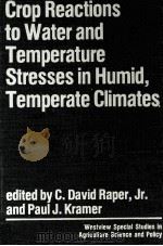 CROP REACTIONS TO WATER AND TEMPERATURE STRESSES IN HUMID TEMPERATE CLIMATES PDF电子版封面 C.DAVID RAPER