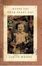 NEVER EAT YOUR HEART OUT 1997 PDF电子版封面 0374220735