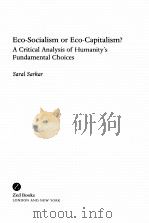 ECO-SOCIALISM OR ECO-CAPITALISM? A CRITICAL ANALYSIS OF HUMANITY'S FUNDAMENTAL CHOICES   1999  PDF电子版封面  185649599;1856496007   