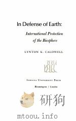 IN DEFENSE OF EARTH:INTERNATIONAL PROTECTION OF THE BIOSPHERE 1972 PDF电子版封面