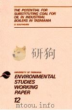 THE POTENTIAL FOR SUBSTITUTING COAL FOR OIL IN INDUSTRIAL BOILERS IN TASMANIA UNIVERSITY OF TASMANIA 1981 PDF电子版封面 0859011720