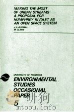 MAKING THE MOST OF URBAN STREAMS:A PROPOSAL FOR HUMPHREY RIVULET US AN OPEN SPACE SYSTEM UNIVERSITY 1977 PDF电子版封面 0859010643