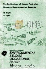 THE IMPLICATIONS OF UNEVEN AUSTRALIAN RESOURCE DEVELOPMENT FOR TASMANIA UNIVERSITY OF TASMANIA ENVIR 1982 PDF电子版封面 0859011992