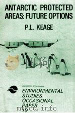 ANTARCTIC PROTECTED AREAS:FUTURE OPTIONS  UNIVERSITY OF TASMANIA SUMMARIES OF CONFERENCE PAPERS 19（1986 PDF版）