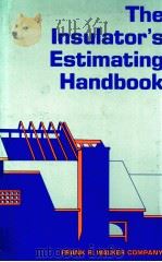 THE INSULATOR'S ESTIMATING HANDBOOK A REFERENCE BOOK SETTING FORTH DETAILED PROCEDURES AND COST 1980 PDF电子版封面 0911592504